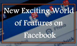 New Exciting World of Features on Facebook