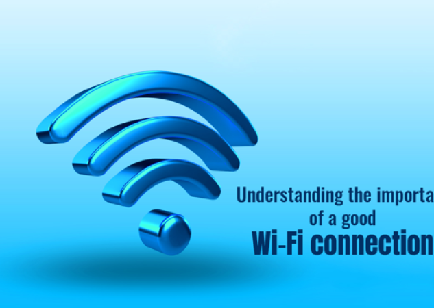 Understanding The Importance of a Good Wi-Fi Connection